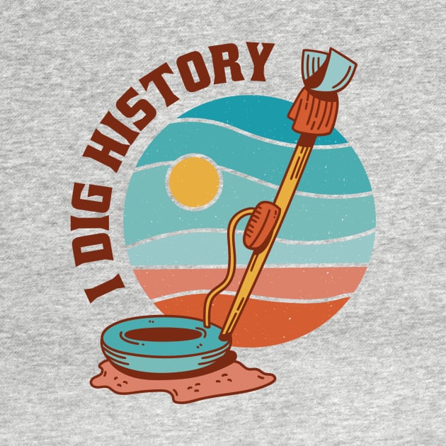 Funny I Dig History Metal Detector Retro by Little Duck Designs